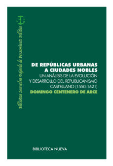 Libro De Republicas Urbanas A Ciudades Nobles: Un Analisis De La Evoluc Ion Y Desarrollo Del Republicanismo Castellano (1550-1621) en PDF