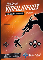 Diseño De Videojuegos: Da Forma A Tus Sueños (2ª Ed.)