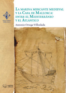 Libro La Marina Mercante Medieval Y La Casa De Mallorca Entre El Mediterraneo Y El Atlantico en PDF