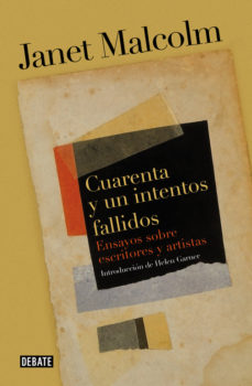 Cuarenta Y Un Intentos Fallidos: Ensayos Sobre Artistas Y Escritores