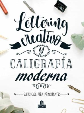 Lettering Creativo Y Caligrafia Moderna: Ejercicios Para Principiantes