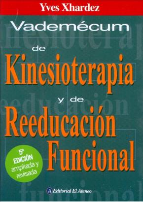Vademecum De Kinesioterapia Y De Reeducacion Funcional (5ª Ed Amp Liada Y Revisada): Tecnicas, Patologias E Indicaciones De Tratamiento