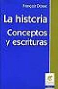 La Historia: Conceptos Y Escrituras La Historia: Conceptos Y Escrituras