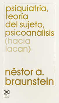 Psiquiatria, Teoria Del Sujeto, Psicoanalisis (hacia Lacan)