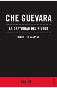 Che Guevara: La Gratuidad Del Riesgo