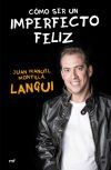 Como Ser Un Imperfecto Feliz