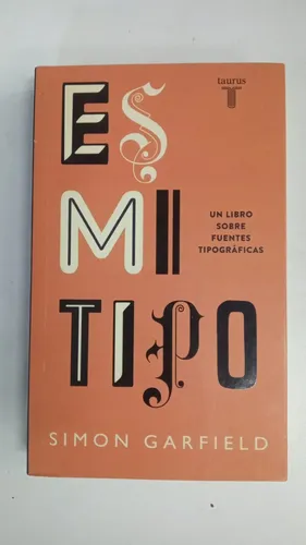 Es Mi Tipo: Un Libro Sobre Fuentes Tipograficas