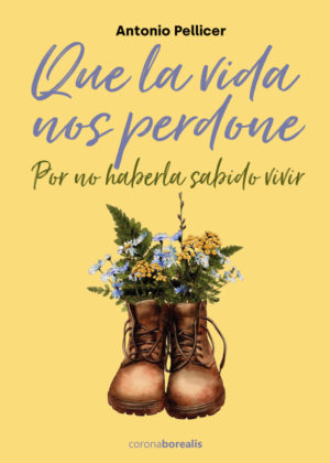 Que La Vida Nos Perdone Por No Haberla Sabido Vivir